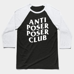 Anti Poser Poser Club (white text) Baseball T-Shirt